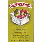 Fine preserving;: Jams and jellies, pickles and relishes, conserves and chutneys and brandied fruits. Elegant and unusual recipes for city...