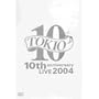 TOKIO 10th anniversary LIVE 2004 [DVD]