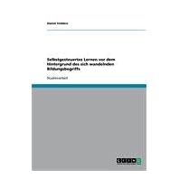 【クリックで詳細表示】Selbstgesteuertes Lernen VOR Dem Hintergrund Des Sich Wandelnden Bildungsbegriffs： Daniel Fedders： 洋書