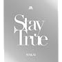 Stay True