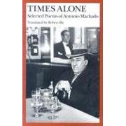 Times Alone: Selected Poems of Antonio Machado (Wesleyan Poetry)