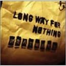 LONG WAY FOR NOTHING