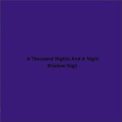 A THOUSAND NIGHTS AND A NIGHT(SHAOW NIGHT)