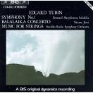 Eduard Tubin: Symphony No. 1; Balalaika Concerto; Music for Strings