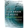 This Is Your Brain on Music: The Science of a Human Obsession
