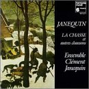 Janequin: La Chasse et autres chansons