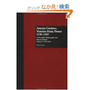 【クリックでお店のこの商品のページへ】Antonio Gardano, Venetian Music Printer, 1538-1569: A Descriptive Bibliography and Historical Study, 1550-1559 (Lewis, Mary S//Antonio Gardano, Venetian Music Printer, 1538-1569): Mary S. Lewis: 洋書