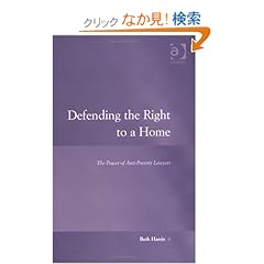 【クリックでお店のこの商品のページへ】Defending the Right to a Home: The Power of Anti-Poverty Lawyers (Law, Justice and Power): Beth Ellen Harris: 洋書