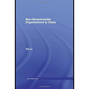 【クリックで詳細表示】Non-Governmental Organisations in China (China Policy Series)： Yiyi Lu： 洋書