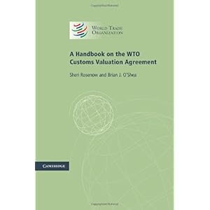 【クリックで詳細表示】A Handbook on the WTO Customs Valuation Agreement： Sheri Rosenow， Brian J. O’Shea： 洋書