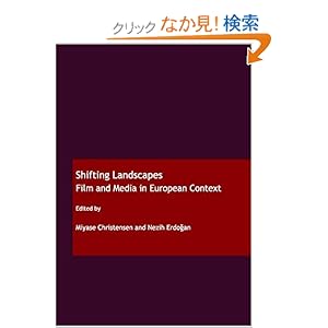 【クリックでお店のこの商品のページへ】Shifting Landscapes: Film and Media in European Context: Miyase Christensen, Nezih Erdogan: 洋書