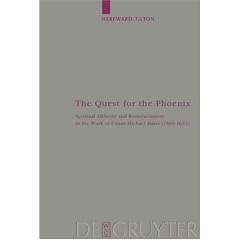 Quest for the Phoenix: Spiritual Alchemy and Rosicrucianism in the Work of Count Michael Maier (1569-1622) (Arbeiten Zur Kirchengeschichte)