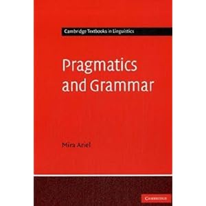【クリックで詳細表示】Pragmatics and Grammar (Cambridge Textbooks in Linguistics)： Mira Ariel： 洋書