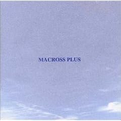 MACROSS PLUS ORIGINAL SOUNDTRACK PLUS - for fans only
