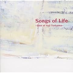 Songs of Life~Best of Yuji Toriyama~