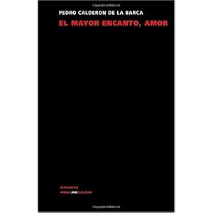 【クリックで詳細表示】El Mayor Encanto， Amor / The Great Enchantment， Love (Diferencias / Differences)： Pedro Calderon de la Barca： 洋書