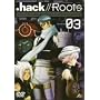 .hack//Roots 03 [DVD]