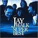 JAYWALK SUPER BEST