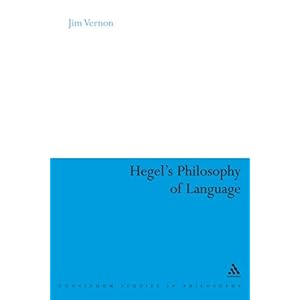 【クリックで詳細表示】＜title＞Hegel’s Philosophy of Language (Continuum Studies in Philosophy (Hardcover)) ： Jim Vernon ： 洋書 ： Amazon.co.jp＜/title＞