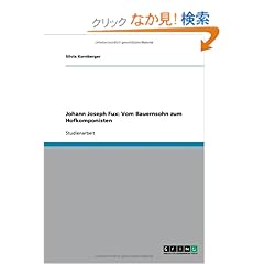 【クリックでお店のこの商品のページへ】Johann Joseph Fux: Vom Bauernsohn Zum Hofkomponisten: Silvia Kornberger: 洋書