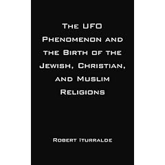 The UFO Phenomenon and the Birth of the Jewish, Christian, and Muslim Religions