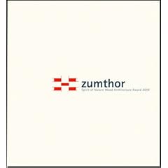 Zumthor: Spirit of Nature Wood Architecture Award 2006