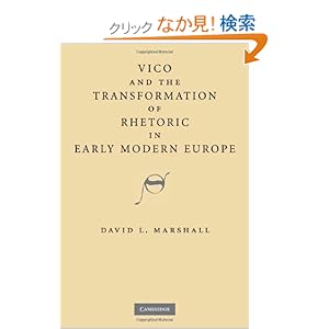 【クリックでお店のこの商品のページへ】Vico and the Transformation of Rhetoric in Early Modern Europe: David L. Marshall: 洋書