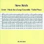 Steve Reich: Octet; Music for a Large Ensemble; Violin Phase