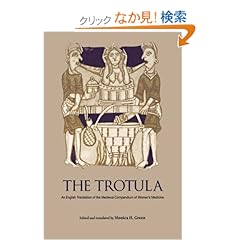 【クリックでお店のこの商品のページへ】The Trotula: An English Translation of the Medieval Compendium of Women’s Medicine (The Middle Ages Series): Monica Helen Green: 洋書