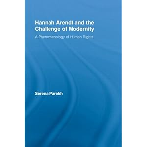 【クリックでお店のこの商品のページへ】Hannah Arendt and the Challenge of Modernity： A Phenomenology of Human Rights (Studies in Philosophy)： Serena Parekh： 洋書