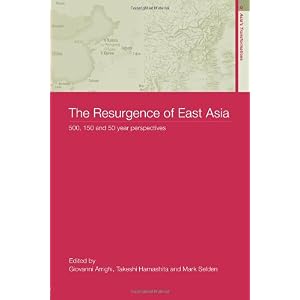 【クリックで詳細表示】The Resurgence of East Asia： 500， 150 and 50 Year Perspectives (Asia’s Transformations)： Giovanni Arrighi， Takeshi Hamashita， Mark Selden： 洋書