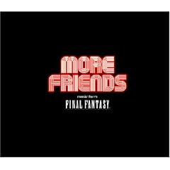 More Friends music from FINAL FANTASY~�t�@�C�i���t�@���^�W�[ �I�[�P�X�g���E�R���T�[�g in ���T���[���X2005~