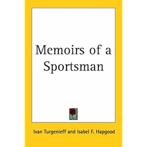 【クリックで詳細表示】＜title＞Memoirs Of A Sportsman ： Ivan Sergeevich Turgenev， Isabel F. Hapgood ： 洋書 ： Amazon.co.jp＜/title＞
