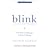 Blink . The Power of Thinking Without Thinking