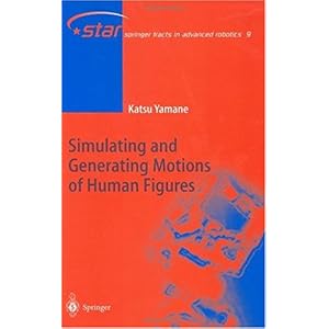 【クリックで詳細表示】Simulating and Generating Motions of Human Figures (Springer Tracts in Advanced Robotics)： Katsu Yamane： 洋書