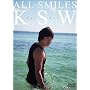 All Smiles-KSW(�N�H���E�T���E) [DVD]