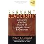 Servant Leadership: A Journey into the Nature of Legitimate Power and Greatness