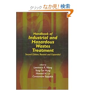 【クリックでお店のこの商品のページへ】Handbook of Industrial and Hazardous Wastes Treatment: Lawrence K. Wang, Yung-Tse Hung, Howard H. Lo, Constantine Yapijakis: 洋書