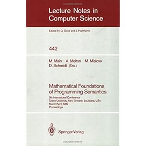 【クリックで詳細表示】Mathematical Foundations of Programming Semantics 1989： International Conference Proceedings (Lecture Notes in Computer Science) [ペーパーバック]