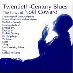 Twentieth-Century Blues: The Songs of Nol Coward
