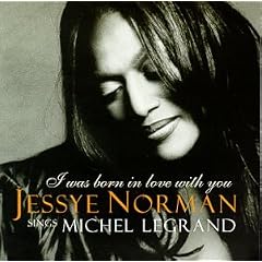 I Was Born in Love with You: Jessye Norman Sings Michel Legrand