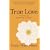 True Love: A Practice for Awakening the Heart