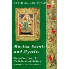 Muslim Saints and Mystics: Episodes from the Tadhkirat al-Auliya' (Memorial of the Saints)