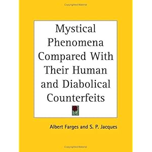 【クリックで詳細表示】Mystical Phenomena Compared With Their Human and Diabolical Counterfeits， 1926