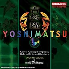 Takashi Yoshimatsu: Kamui-Chikap Symphony; Ode to Birds and Rainbow
