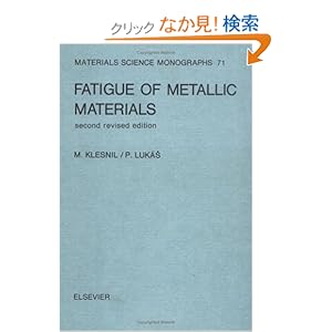 【クリックでお店のこの商品のページへ】Fatigue of Metallic Materials, Volume 71, Second Edition (Materials Science Monographs): M. Klesnil, P. Lukac: 洋書