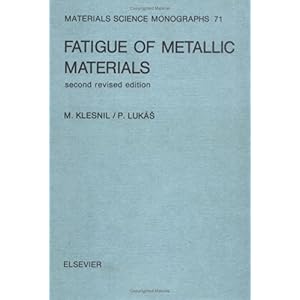 【クリックで詳細表示】Fatigue of Metallic Materials， Volume 71， Second Edition (Materials Science Monographs)： M. Klesnil， P. Lukac： 洋書