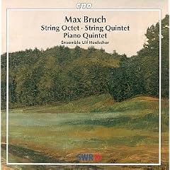 Max Bruch: Piano Quintet; String Octet; String Quintet
