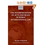 The Interpretation of Acts and Rules in Public International Law (Oxford Monographs in International Law)