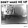 Don't Wake Me Up